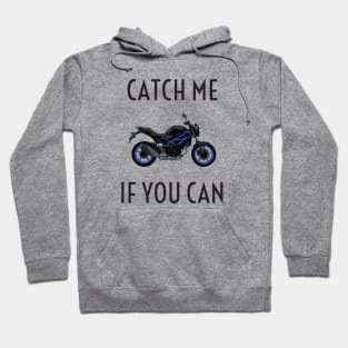 Catch me if you can motorcycle Hoodie